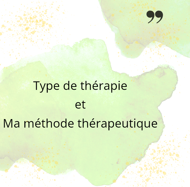 Type de thérapie et Ma méthode thérapeutique